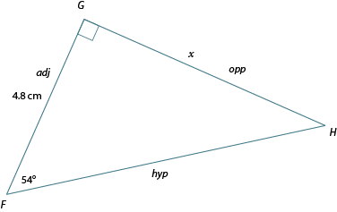 Triangle FGH. Angle F: 54 degrees. Side FG: 4.8 cm, adj. GH: x, opp. FH: hyp.